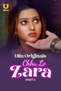 Download [18+] Choo Le Zara (2025) S01 Part 2 Hindi ULLU Originals Complete WEB Series 480p | 720p | 1080p WEB-DL