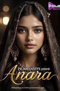 Download [18+] Anara (2025) S01 {Episode 2 Added} Hindi PrimeShots WEB Series 720p WEB-DL