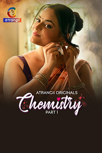 Download [18+] Chemistry (2026) S01 Part 1 Hindi Atrangii Complete WEB Series 480p | 720p | 1080p WEB-DL