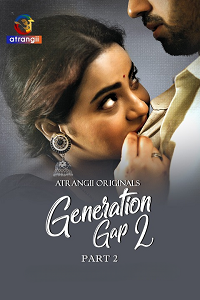 Download [18+] Generation Gap (2026) S02 Part 2 Hindi Atrangii Complete WEB Series 480p | 720p | 1080p WEB-DL